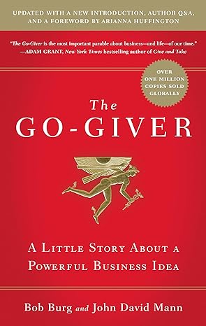 The Go-Giver, Expanded Edition: A Little Story About a Powerful Business Idea (Book 1)